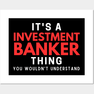 It's A Investment Banker Thing You Wouldn't Understand Posters and Art